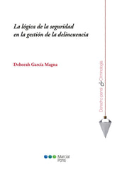LA LOGICA DE LA SEGURIDAD EN LA GESTION DE LA DELINCUENCIA - 9788491234968